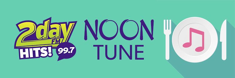 2day FM ‘Noon Tune!